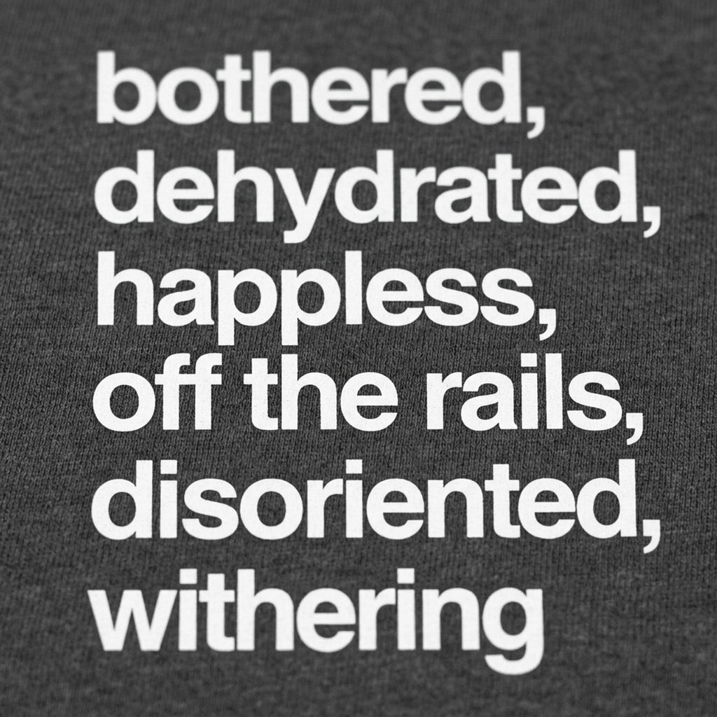 Bothered. Dehydrated and Off the Rails Mood List