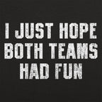 I Just Hope Both Teams Had Fun Sports Quote
