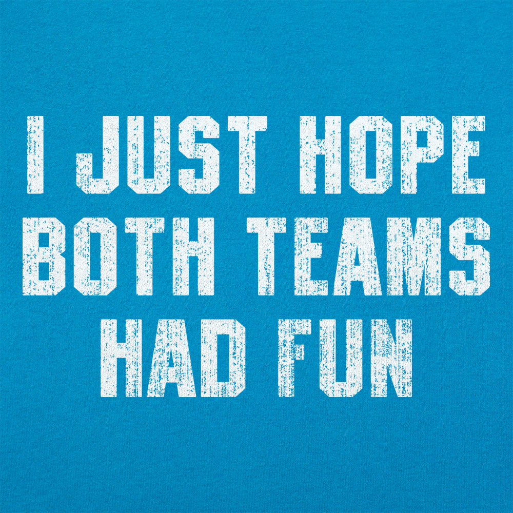 I Just Hope Both Teams Had Fun Sports Quote