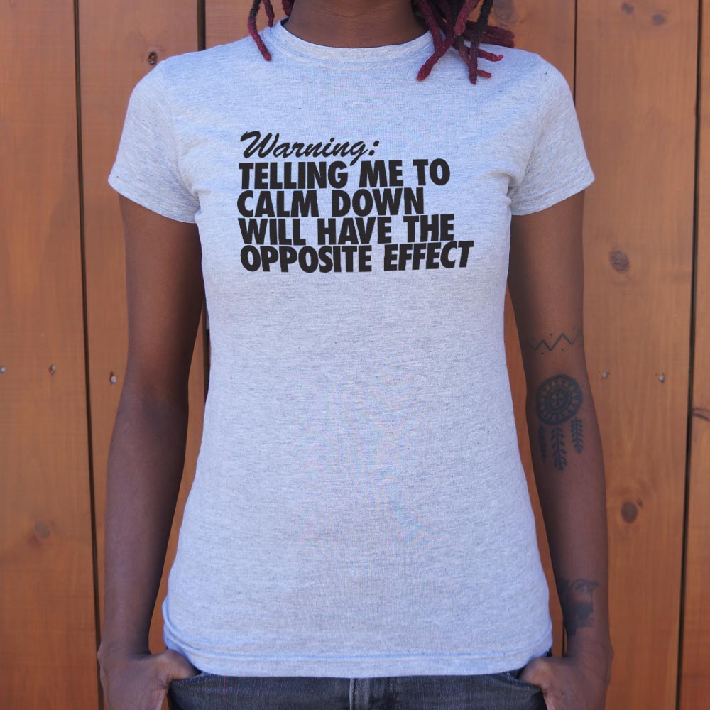 Warning Telling Me to Calm Down Will Have the Opposite Effect