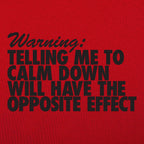 Warning Telling Me to Calm Down Will Have the Opposite Effect