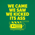 We Came We Saw We Kicked Its Ass