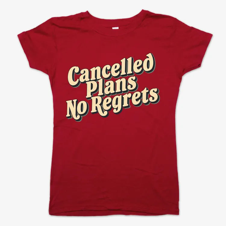 Cancelled Plans. No Regrets Tee