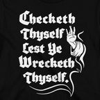 Checketh Thyself Lest Ye Wrecketh Thyself