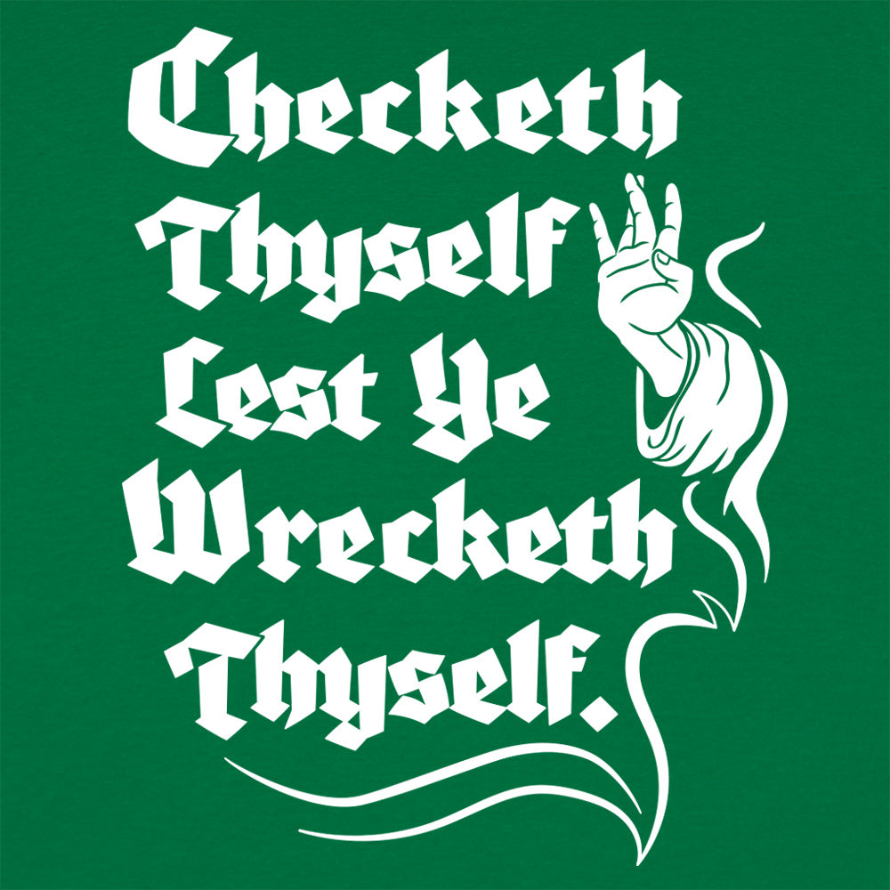 Checketh Thyself Lest Ye Wrecketh Thyself