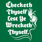 Checketh Thyself Lest Ye Wrecketh Thyself