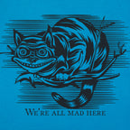 Cheshire Cat Madness - We're All Mad Here