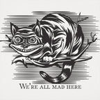 Cheshire Cat Madness - We're All Mad Here