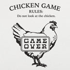 Chicken Game Rules Do Not Look at the Chicken Game Over
