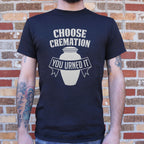 Choose Cremation You Urned It Funera Pun