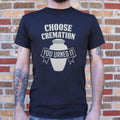 Choose Cremation You Urned It Funera Pun