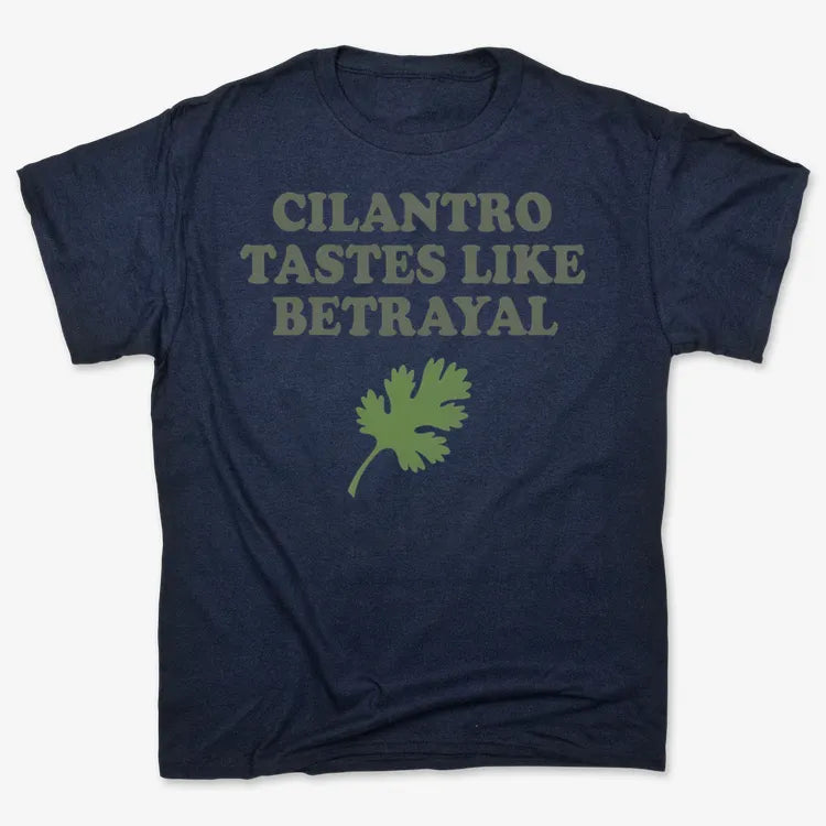 Cilantro Tastes Like Betrayal