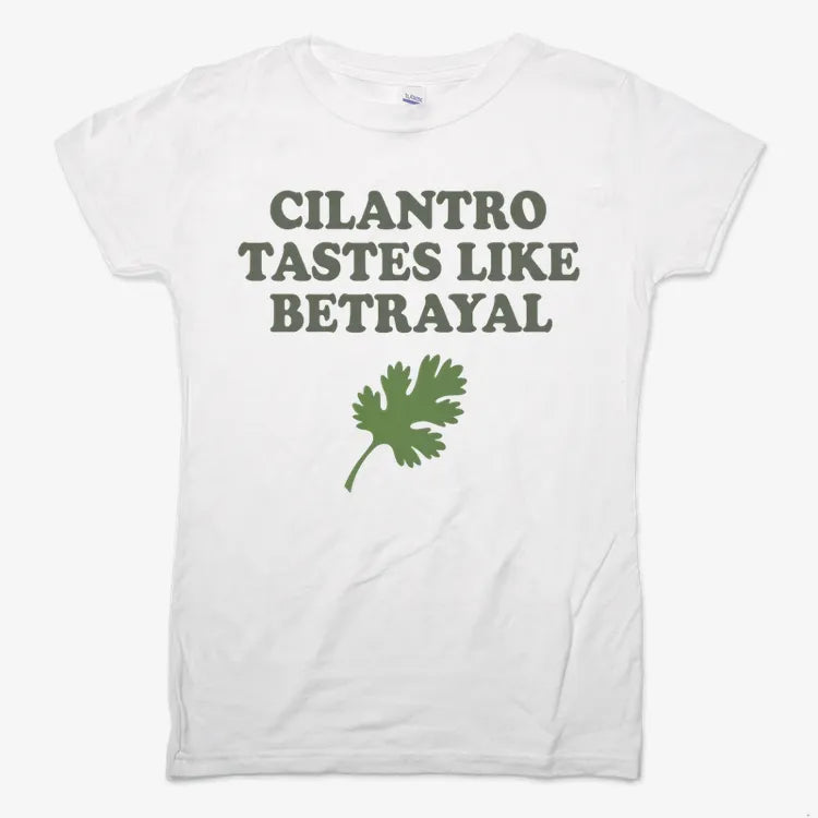 Cilantro Tastes Like Betrayal