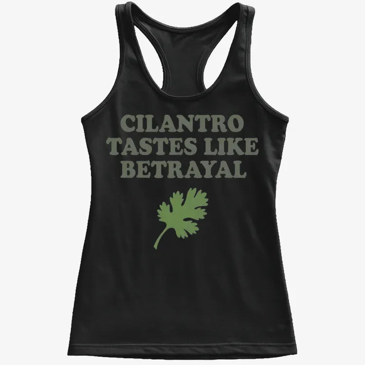 Cilantro Tastes Like Betrayal