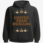 Coffee First. Humans Later Tee