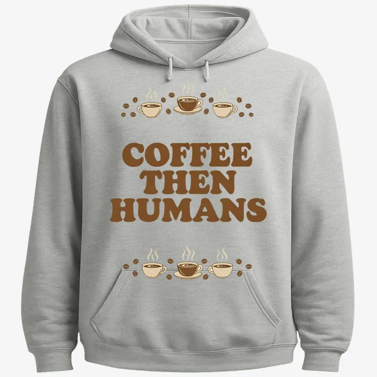 Coffee First. Humans Later Tee