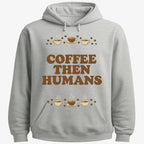 Coffee First. Humans Later Tee