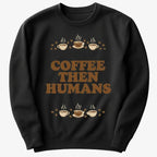 Coffee First. Humans Later Tee