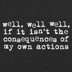 Consequences of My Own Actions Meme Quote