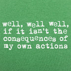 Consequences of My Own Actions Meme Quote