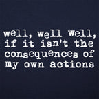 Consequences of My Own Actions Meme Quote