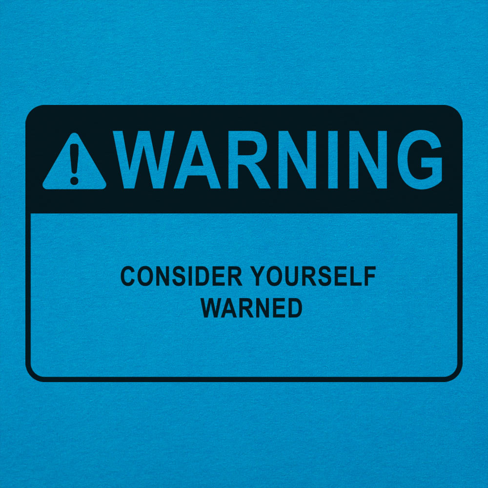 Consider Yourself Warned Warning Label