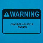 Consider Yourself Warned Warning Label