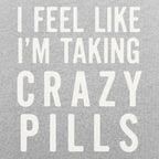 I Feel Like I'm Taking Crazy Pills