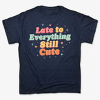 Cute & Late Typography Tee
