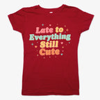 Cute & Late Typography Tee