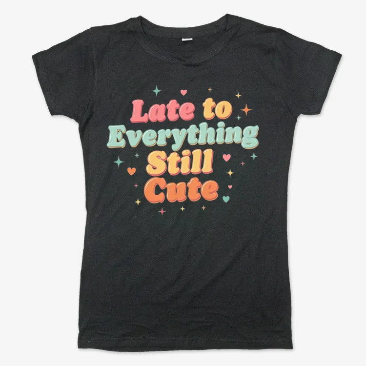 Cute & Late Typography Tee