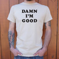 Damn I'm Good Bold Text Statement