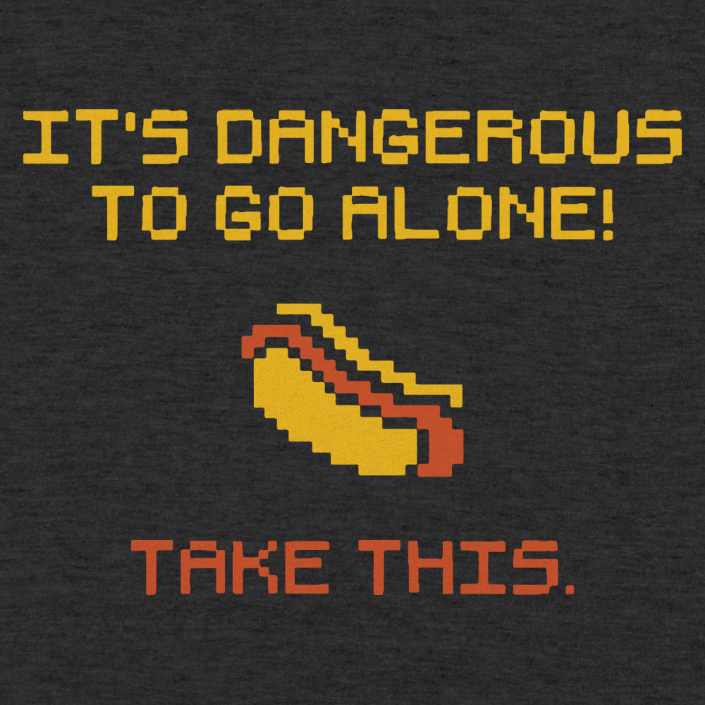 It's Dangerous to Go Alone. Take This Hot Dog