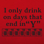 I Only Drink On Days That End in Y