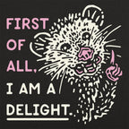 Possum Saying First of All I Am a Delight