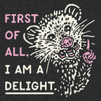 Possum Saying First of All I Am a Delight
