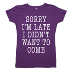Sorry I'm Late I Didn't Want To Come