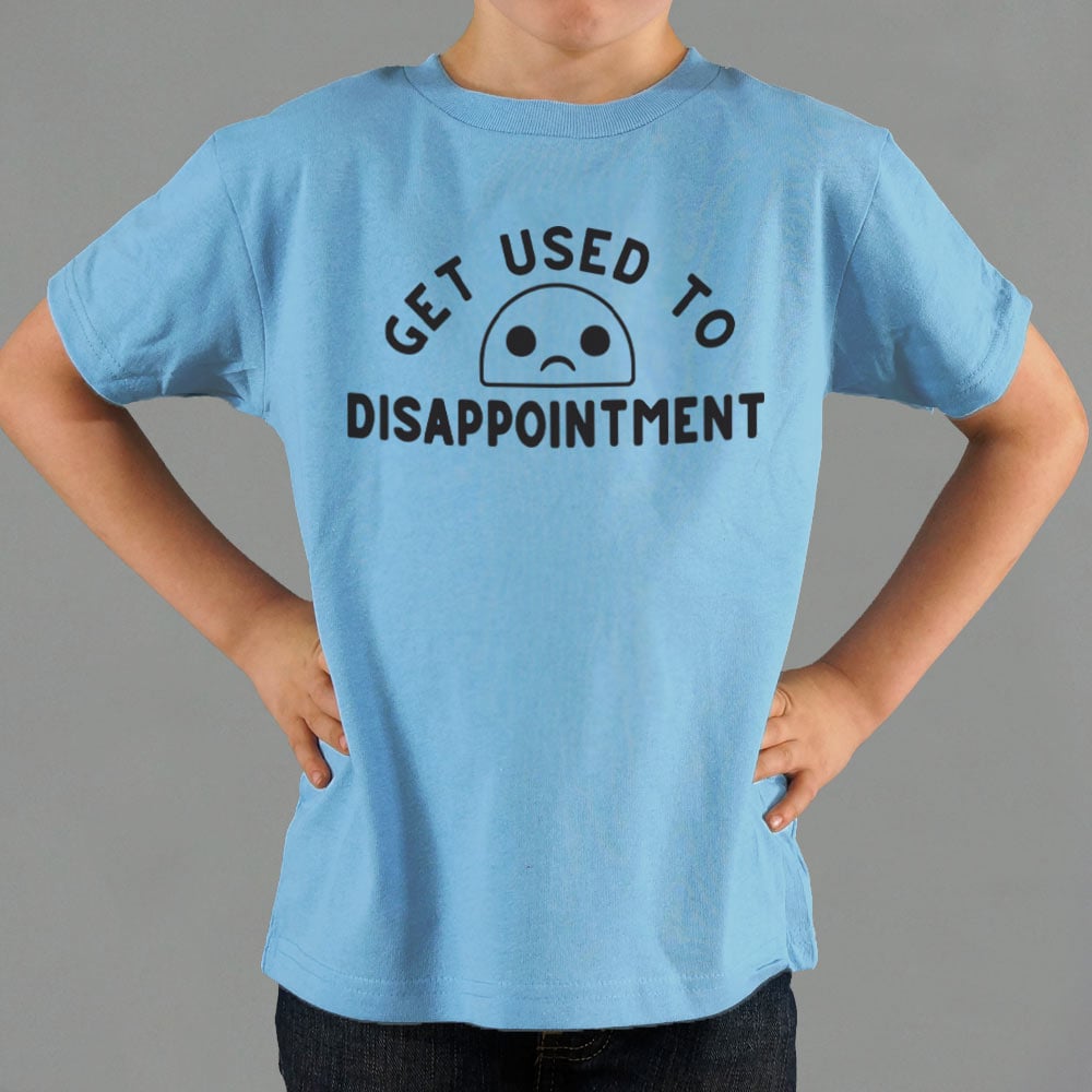 Get Used to Disappointment