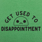 Get Used to Disappointment