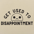 Get Used to Disappointment