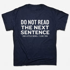 Do Not Read The Next Sentence You Little Rebel