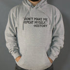 Don't Make Me Repeat Myself History Quote