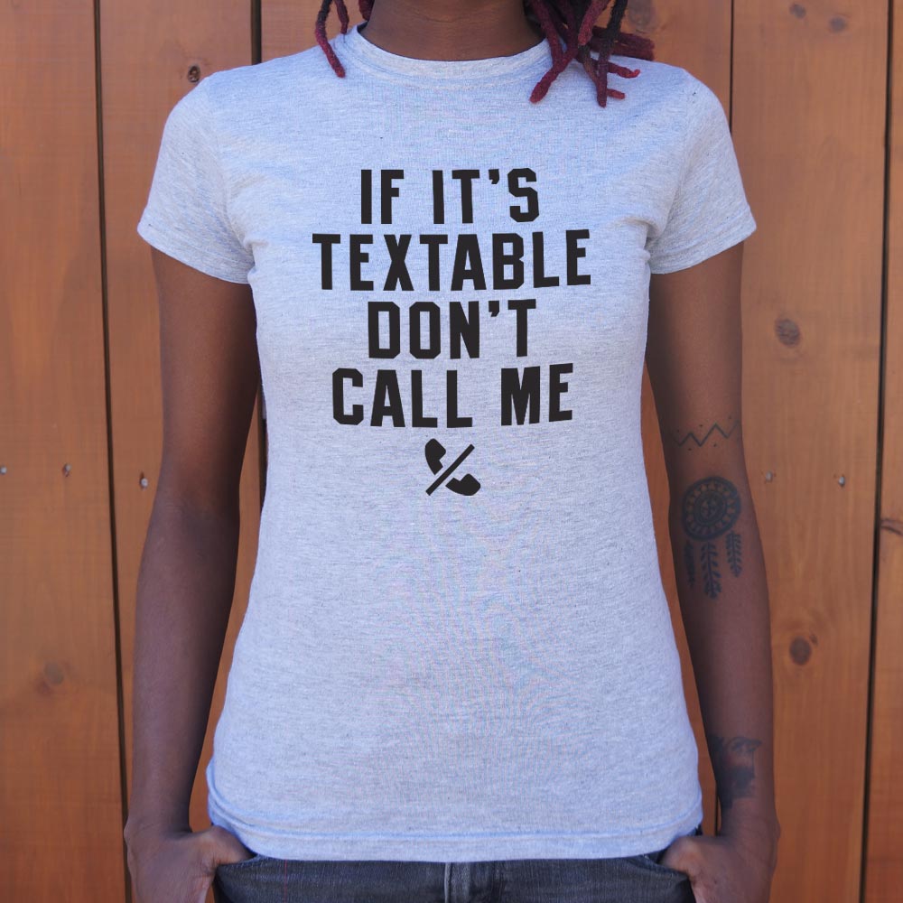 If It's Textable Don't Call Me