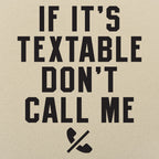 If It's Textable Don't Call Me