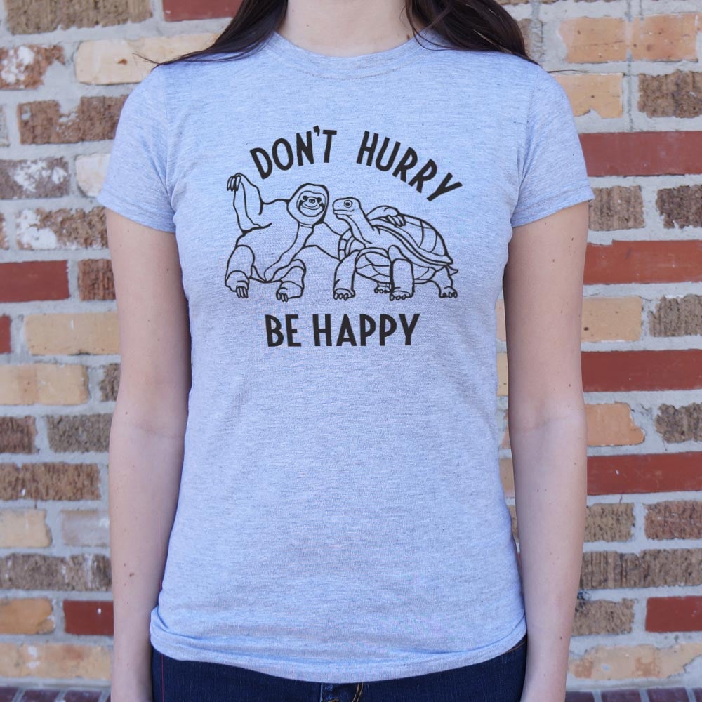 Don't Hurry Be Happy - Sloth and Tortoise