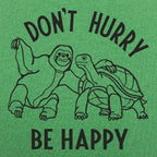 Don't Hurry Be Happy - Sloth and Tortoise