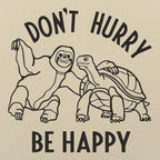 Don't Hurry Be Happy - Sloth and Tortoise