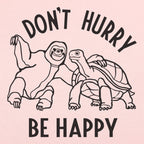 Don't Hurry Be Happy - Sloth and Tortoise