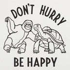 Don't Hurry Be Happy - Sloth and Tortoise