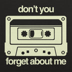 Don't You Forget About Me Retro Cassette Tape